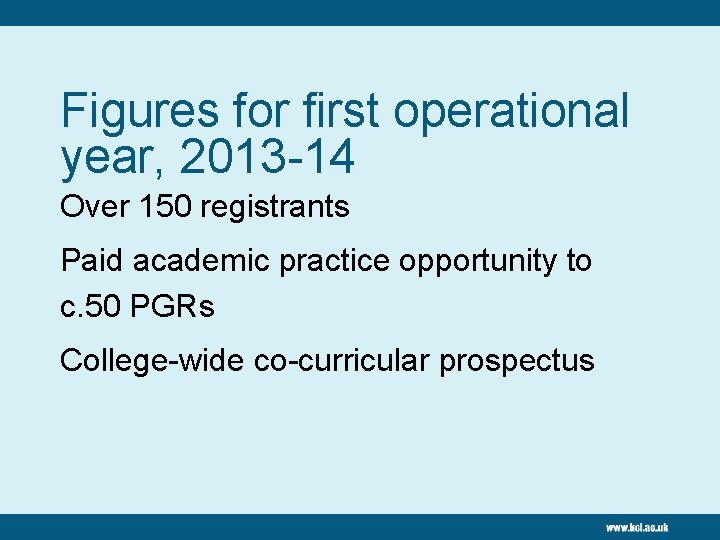 Figures for first operational year, 2013 -14 Over 150 registrants Paid academic practice opportunity