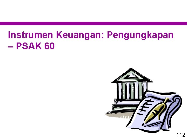 Instrumen Keuangan: Pengungkapan – PSAK 60 112 