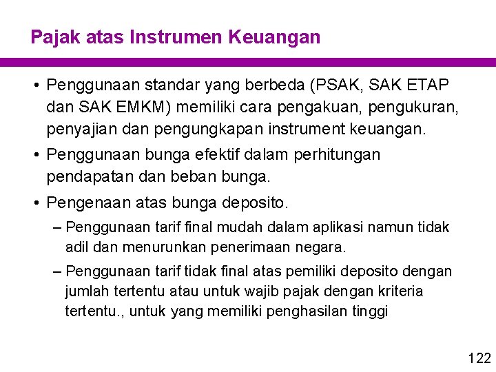 Pajak atas Instrumen Keuangan • Penggunaan standar yang berbeda (PSAK, SAK ETAP dan SAK