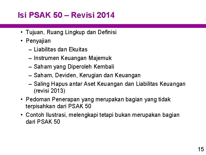Isi PSAK 50 – Revisi 2014 • Tujuan, Ruang Lingkup dan Definisi • Penyajian