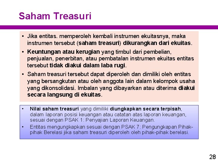 Saham Treasuri • Jika entitas. memperoleh kembali instrumen ekuitasnya, maka instrumen tersebut (saham treasuri)
