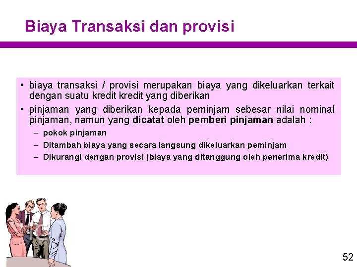 Biaya Transaksi dan provisi • biaya transaksi / provisi merupakan biaya yang dikeluarkan terkait