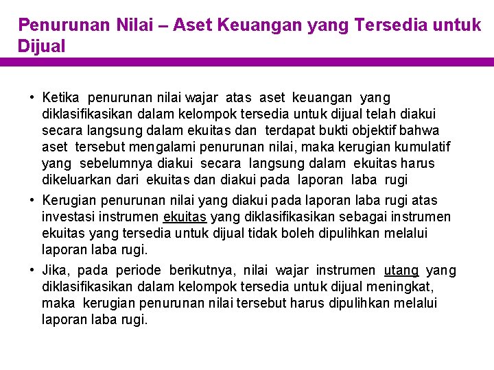 Penurunan Nilai – Aset Keuangan yang Tersedia untuk Dijual • Ketika penurunan nilai wajar