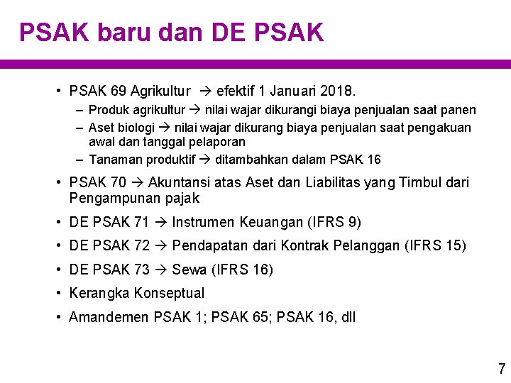 PSAK baru dan DE PSAK • PSAK 69 Agrikultur efektif 1 Januari 2018. –