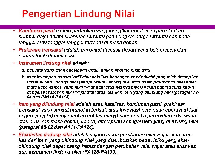 Pengertian Lindung Nilai • Komitmen pasti adalah perjanjian yang mengikat untuk mempertukarkan sumber daya