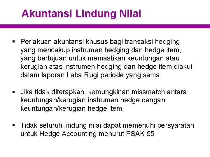 Akuntansi Lindung Nilai § Perlakuan akuntansi khusus bagi transaksi hedging yang mencakup instrumen hedging