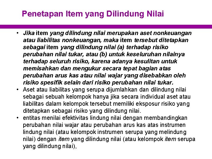 Penetapan Item yang Dilindung Nilai • Jika item yang dilindung nilai merupakan aset nonkeuangan