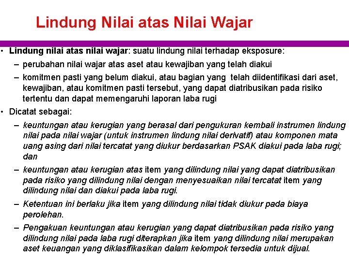 Lindung Nilai atas Nilai Wajar • Lindung nilai atas nilai wajar: suatu lindung nilai