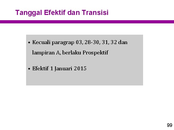 Tanggal Efektif dan Transisi • Kecuali paragrap 03, 28 -30, 31, 32 dan lampiran