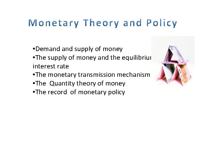  • Demand supply of money • The supply of money and the equilibrium