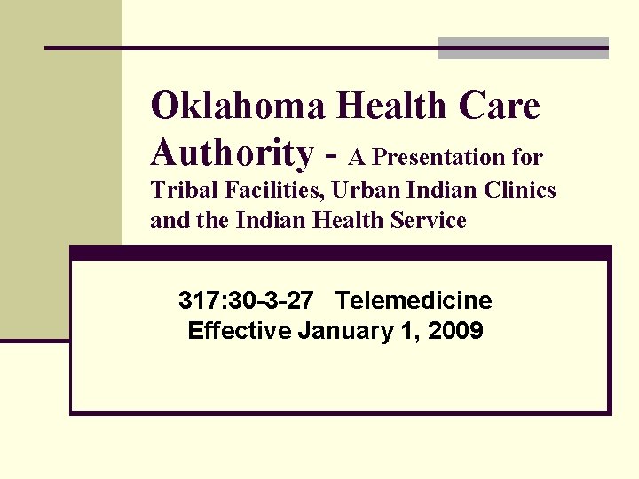 Oklahoma Health Care Authority - A Presentation for Tribal Facilities, Urban Indian Clinics and
