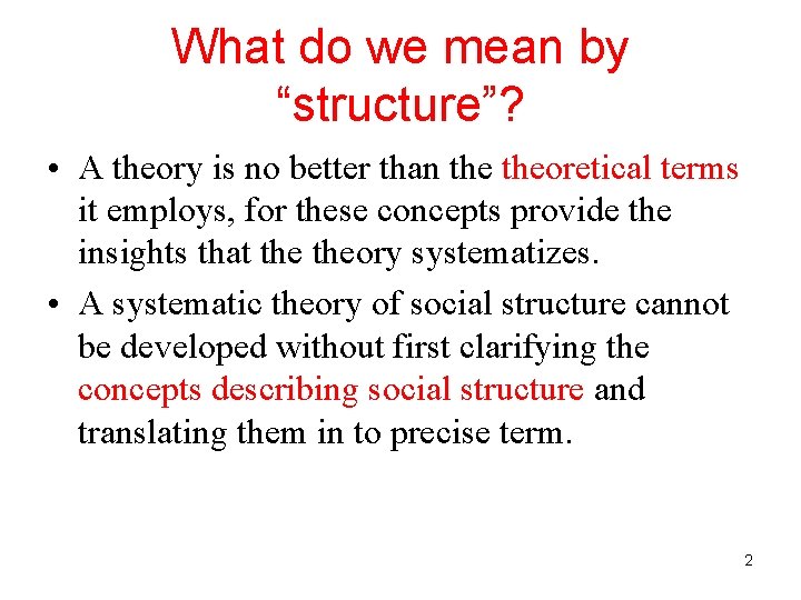 What do we mean by “structure”? • A theory is no better than theoretical