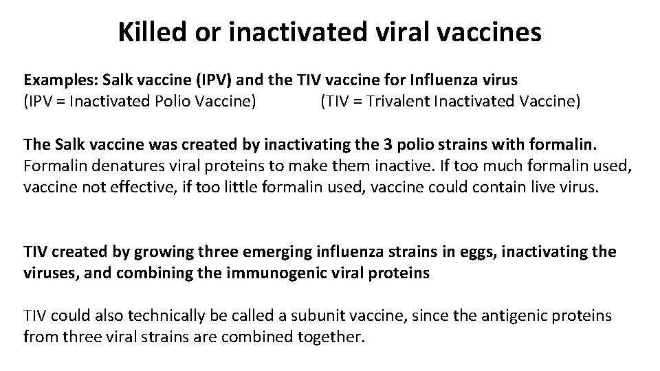 Killed or inactivated viral vaccines Examples: Salk vaccine (IPV) and the TIV vaccine for