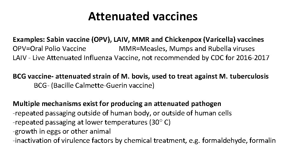 Attenuated vaccines Examples: Sabin vaccine (OPV), LAIV, MMR and Chickenpox (Varicella) vaccines OPV=Oral Polio