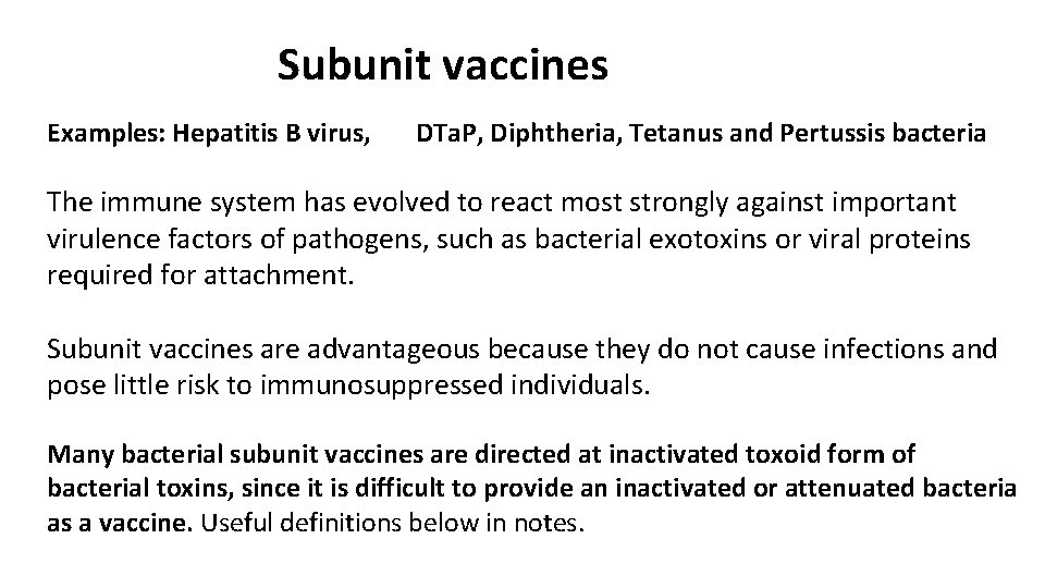 Subunit vaccines Examples: Hepatitis B virus, DTa. P, Diphtheria, Tetanus and Pertussis bacteria The