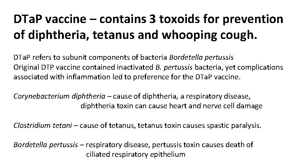 DTa. P vaccine – contains 3 toxoids for prevention of diphtheria, tetanus and whooping