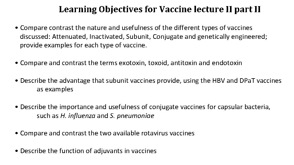 Learning Objectives for Vaccine lecture II part II • Compare contrast the nature and