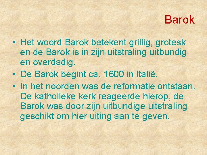 Barok • Het woord Barok betekent grillig, grotesk en de Barok is in zijn
