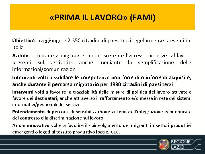  «PRIMA IL LAVORO» (FAMI) Obiettivo : raggiungere 2. 350 cittadini di paesi terzi