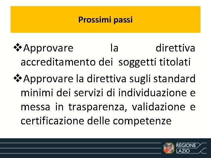 Prossimi passi v. Approvare la direttiva accreditamento dei soggetti titolati v. Approvare la direttiva