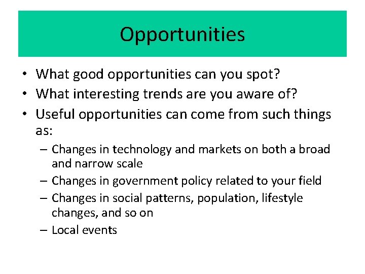 Opportunities • What good opportunities can you spot? • What interesting trends are you