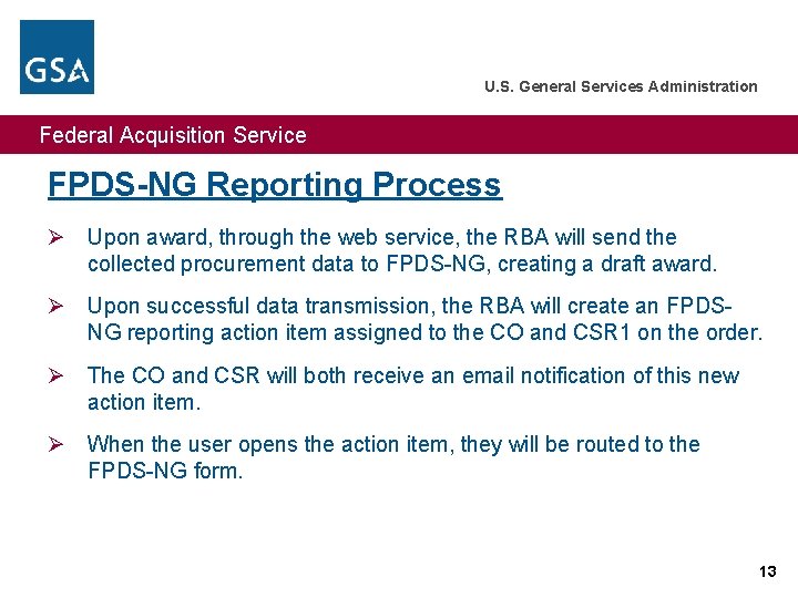 U. S. General Services Administration Federal Acquisition Service FPDS-NG Reporting Process Ø Upon award,