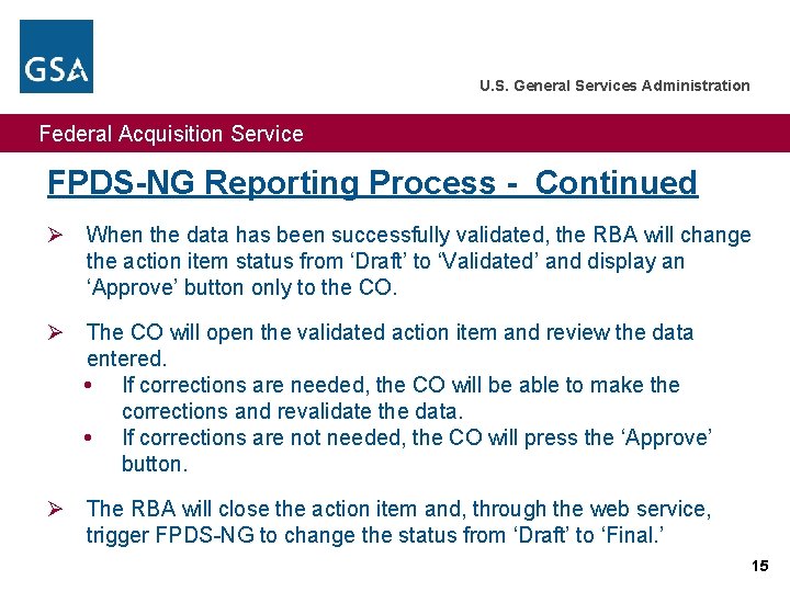 U. S. General Services Administration Federal Acquisition Service FPDS-NG Reporting Process - Continued Ø