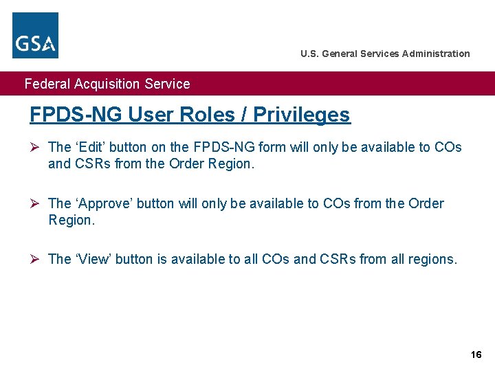 U. S. General Services Administration Federal Acquisition Service FPDS-NG User Roles / Privileges Ø