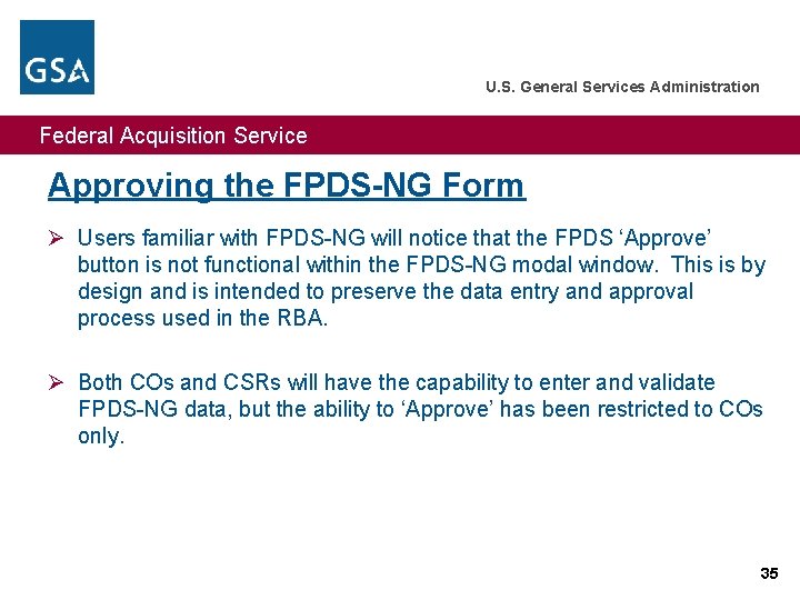 U. S. General Services Administration Federal Acquisition Service Approving the FPDS-NG Form Ø Users