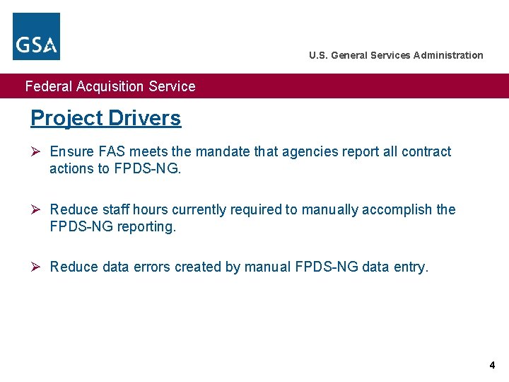 U. S. General Services Administration Federal Acquisition Service Project Drivers Ø Ensure FAS meets