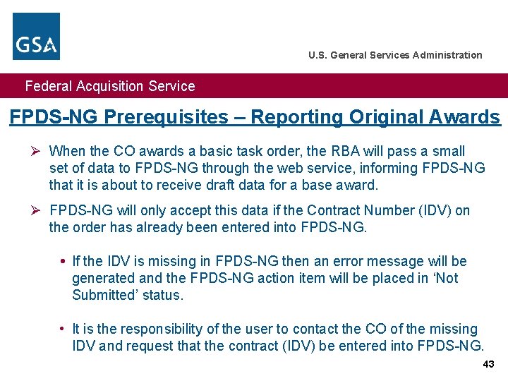 U. S. General Services Administration Federal Acquisition Service FPDS-NG Prerequisites – Reporting Original Awards