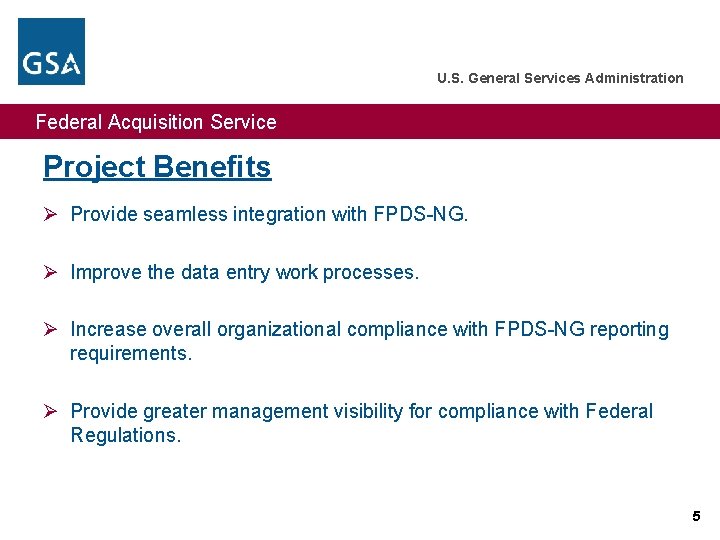 U. S. General Services Administration Federal Acquisition Service Project Benefits Ø Provide seamless integration