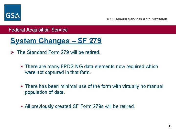 U. S. General Services Administration Federal Acquisition Service System Changes – SF 279 Ø