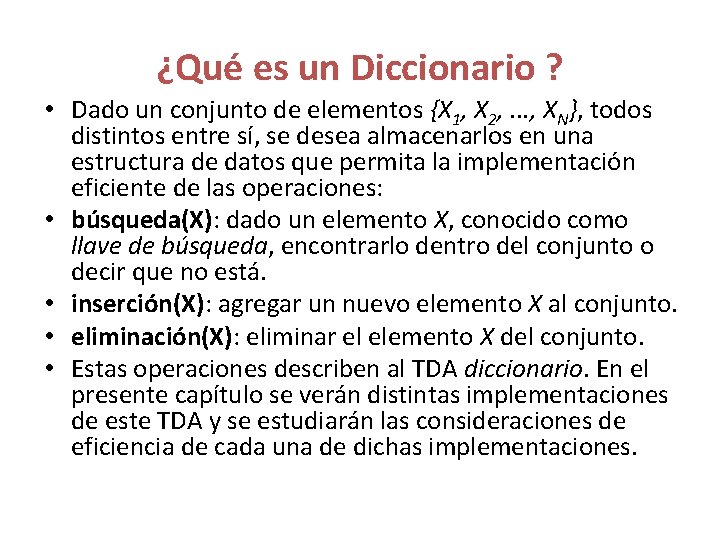 ¿Qué es un Diccionario ? • Dado un conjunto de elementos {X 1, X ¿Qué es un Diccionario ? • Dado un conjunto de elementos {X 1, X