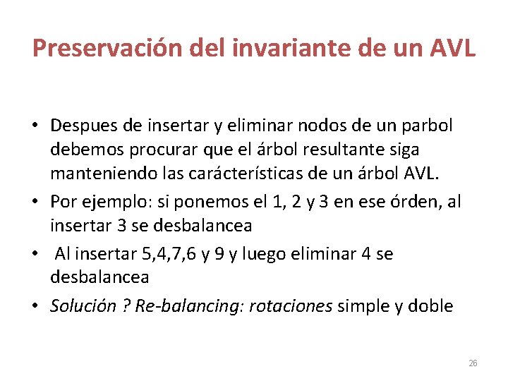Preservación del invariante de un AVL • Despues de insertar y eliminar nodos de Preservación del invariante de un AVL • Despues de insertar y eliminar nodos de