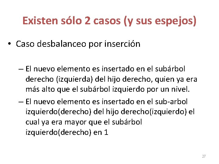 Existen sólo 2 casos (y sus espejos) • Caso desbalanceo por inserción – El Existen sólo 2 casos (y sus espejos) • Caso desbalanceo por inserción – El