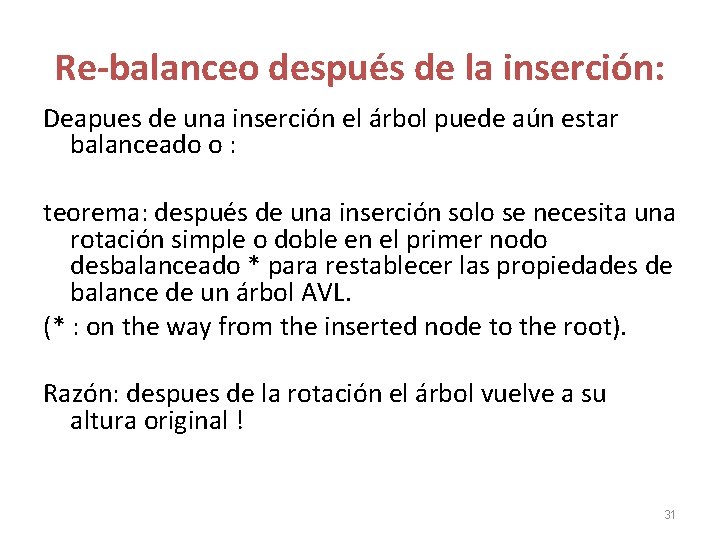 Re-balanceo después de la inserción: Deapues de una inserción el árbol puede aún estar Re-balanceo después de la inserción: Deapues de una inserción el árbol puede aún estar
