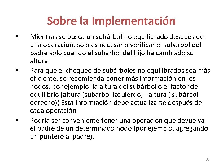 Sobre la Implementación § § § Mientras se busca un subárbol no equilibrado después Sobre la Implementación § § § Mientras se busca un subárbol no equilibrado después