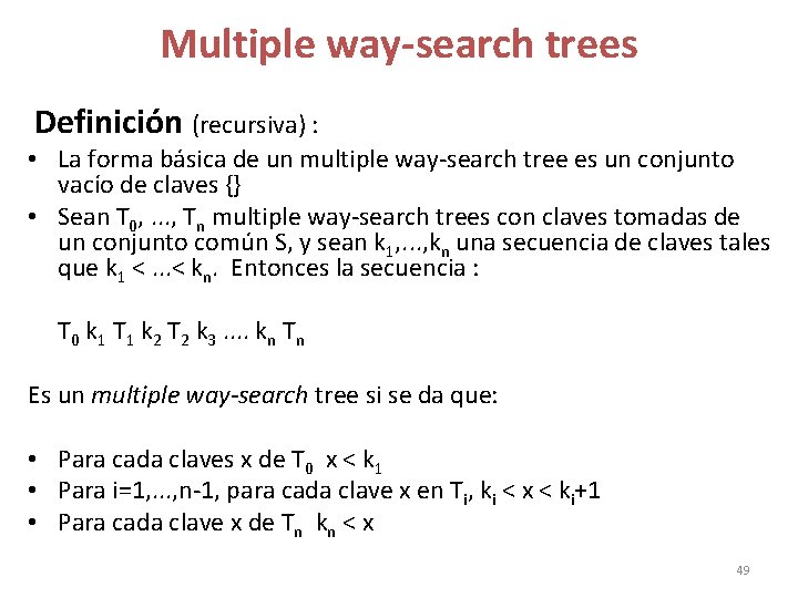 Multiple way-search trees Definición (recursiva) : • La forma básica de un multiple way-search Multiple way-search trees Definición (recursiva) : • La forma básica de un multiple way-search
