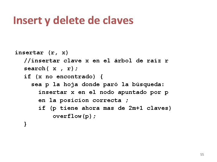 Insert y delete de claves insertar (r, x) //insertar clave x en el árbol Insert y delete de claves insertar (r, x) //insertar clave x en el árbol