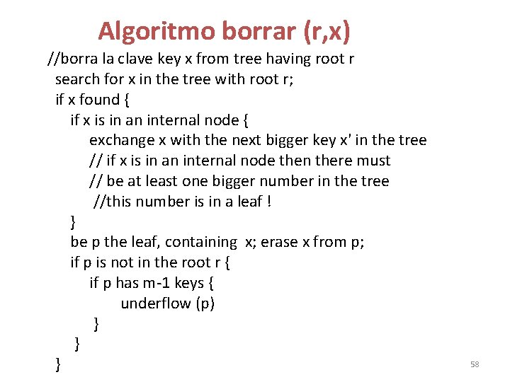 Algoritmo borrar (r, x) //borra la clave key x from tree having root r Algoritmo borrar (r, x) //borra la clave key x from tree having root r