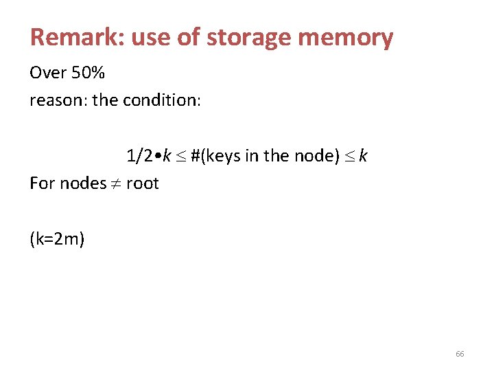 Remark: use of storage memory Over 50% reason: the condition: 1/2 • k #(keys Remark: use of storage memory Over 50% reason: the condition: 1/2 • k #(keys