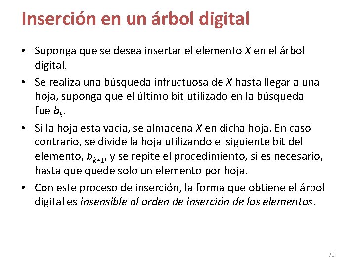 Inserción en un árbol digital • Suponga que se desea insertar el elemento X Inserción en un árbol digital • Suponga que se desea insertar el elemento X