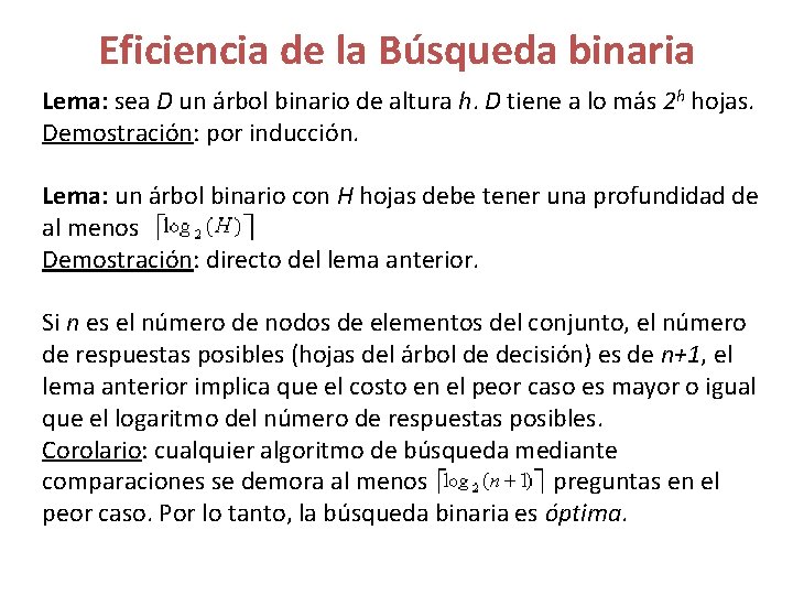 Eficiencia de la Búsqueda binaria Lema: sea D un árbol binario de altura h. Eficiencia de la Búsqueda binaria Lema: sea D un árbol binario de altura h.
