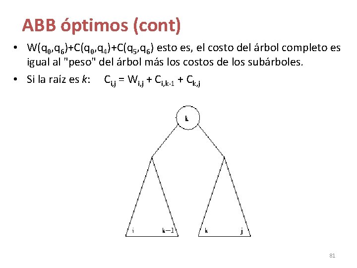 ABB óptimos (cont) • W(q 0, q 6)+C(q 0, q 4)+C(q 5, q 6) ABB óptimos (cont) • W(q 0, q 6)+C(q 0, q 4)+C(q 5, q 6)