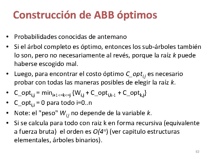 Construcción de ABB óptimos • Probabilidades conocidas de antemano • Si el árbol completo Construcción de ABB óptimos • Probabilidades conocidas de antemano • Si el árbol completo