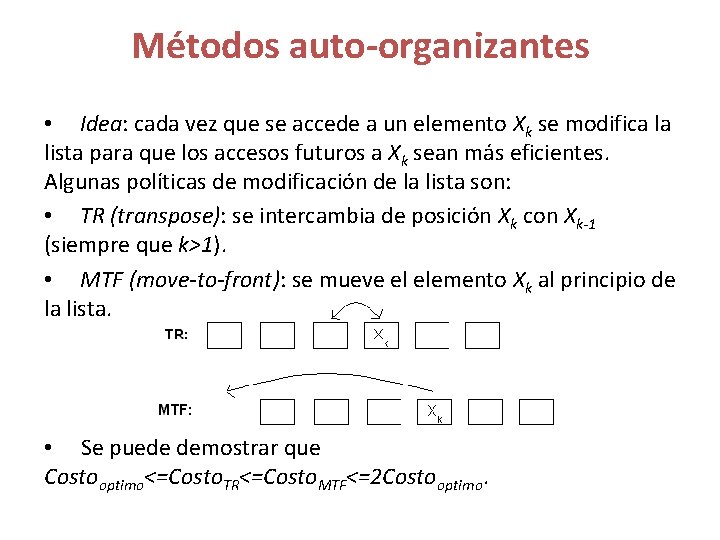 Métodos auto-organizantes • Idea: cada vez que se accede a un elemento Xk se Métodos auto-organizantes • Idea: cada vez que se accede a un elemento Xk se