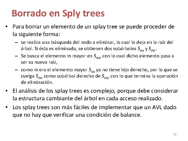 Borrado en Sply trees • Para borrar un elemento de un splay tree se Borrado en Sply trees • Para borrar un elemento de un splay tree se