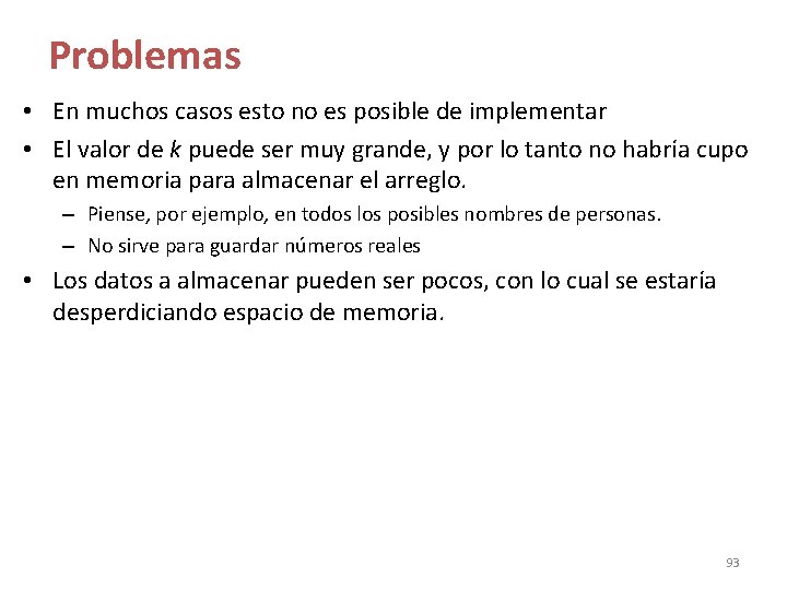 Problemas • En muchos casos esto no es posible de implementar • El valor Problemas • En muchos casos esto no es posible de implementar • El valor