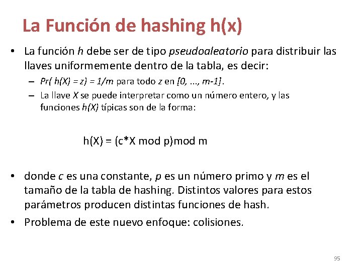 La Función de hashing h(x) • La función h debe ser de tipo pseudoaleatorio La Función de hashing h(x) • La función h debe ser de tipo pseudoaleatorio
